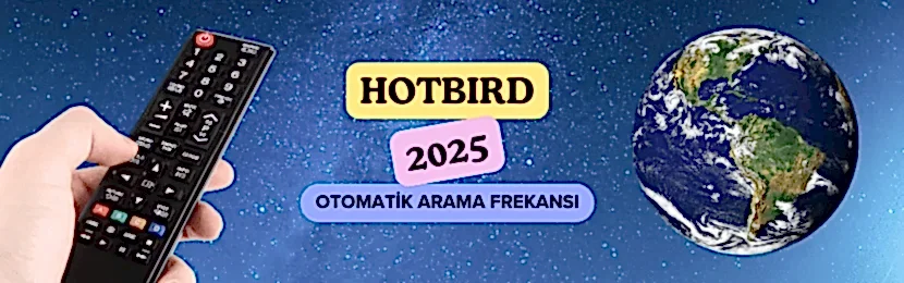 Hotbird Uydusu Otomatik Kanal Tarama Frekansı (2025 Güncel)