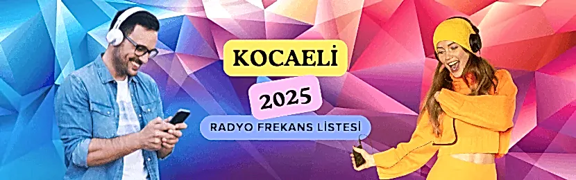 Kocaeli Radyo Frekansları Listesi (2025 Güncel)